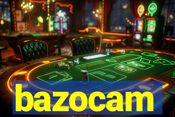 bazocam