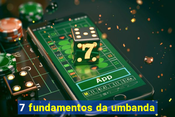 7 fundamentos da umbanda