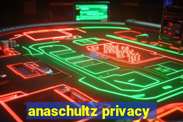 anaschultz privacy