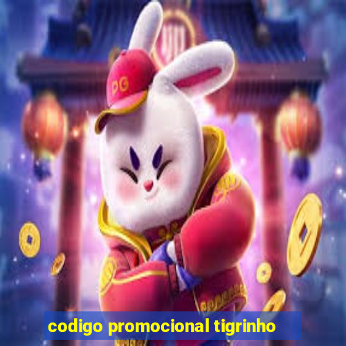 codigo promocional tigrinho