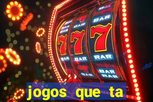 jogos que ta pagando agora