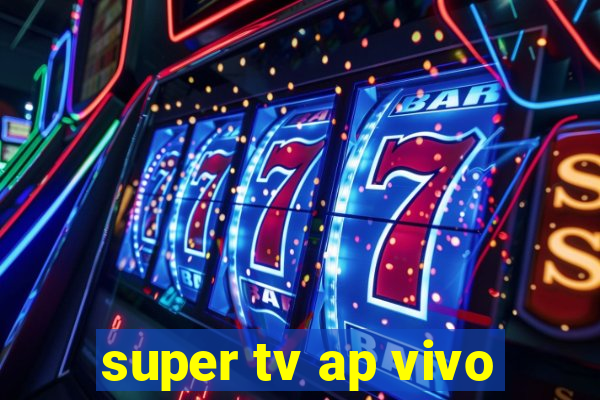 super tv ap vivo