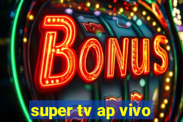 super tv ap vivo