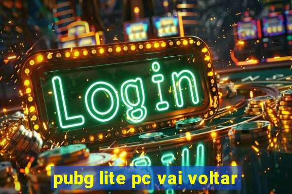 pubg lite pc vai voltar