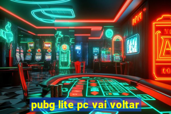 pubg lite pc vai voltar