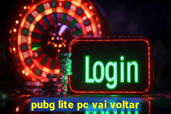 pubg lite pc vai voltar