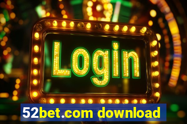 52bet.com download