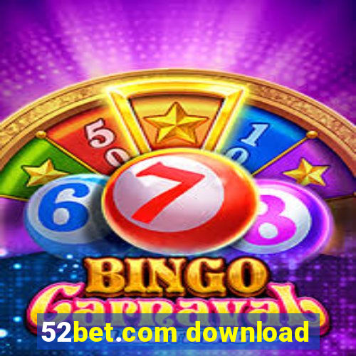 52bet.com download