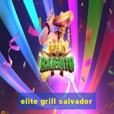 elite grill salvador