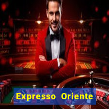 Expresso Oriente rota atual