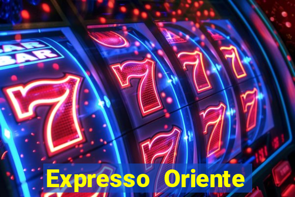 Expresso Oriente rota atual