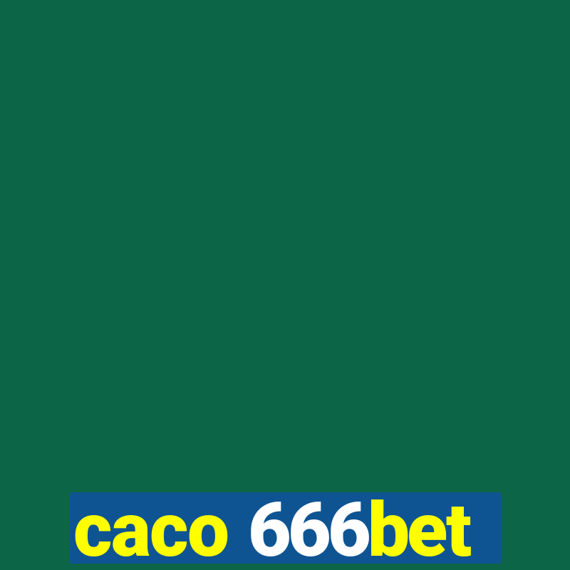 caco 666bet