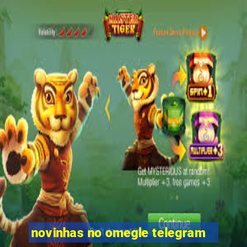 novinhas no omegle telegram