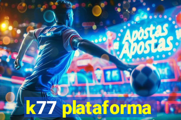 k77 plataforma