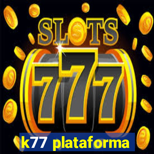 k77 plataforma