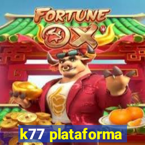 k77 plataforma