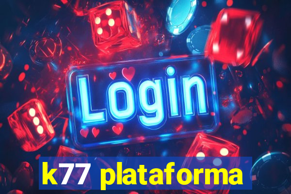 k77 plataforma