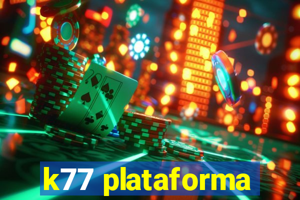 k77 plataforma