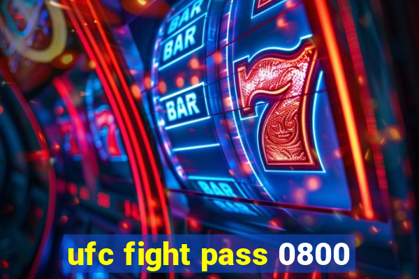 ufc fight pass 0800