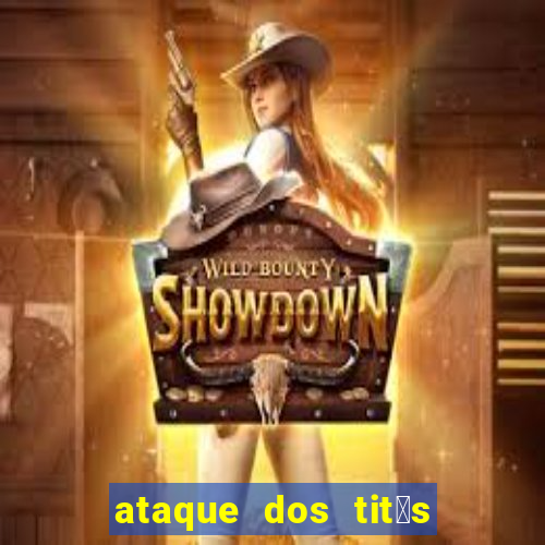 ataque dos tit茫s filme online dublado