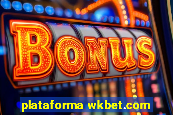 plataforma wkbet.com