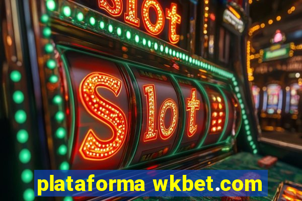 plataforma wkbet.com