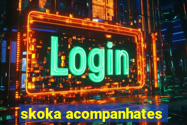 skoka acompanhates