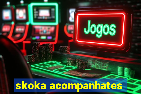 skoka acompanhates