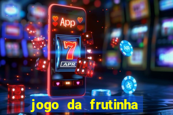 jogo da frutinha de ganhar dinheiro