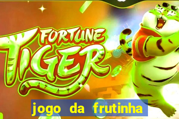 jogo da frutinha de ganhar dinheiro