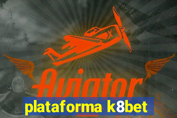 plataforma k8bet