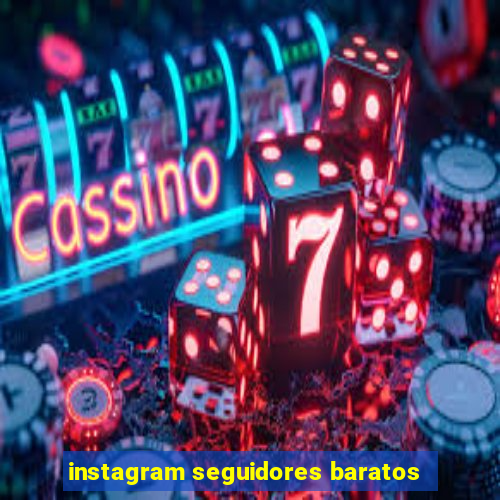 instagram seguidores baratos