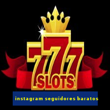 instagram seguidores baratos