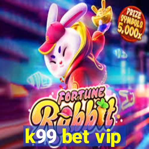 k99 bet vip