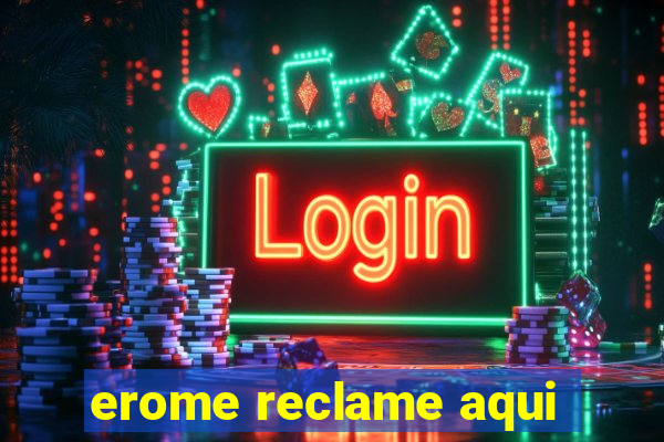 erome reclame aqui