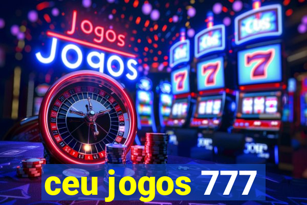 ceu jogos 777