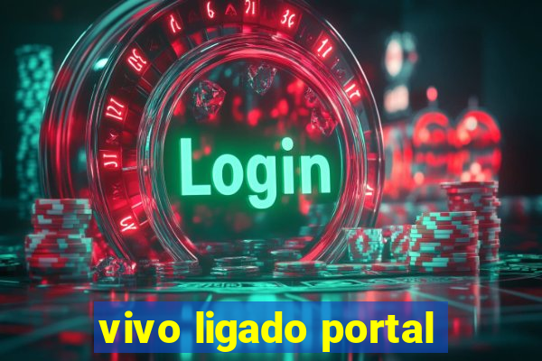 vivo ligado portal