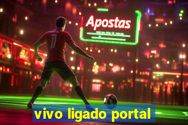 vivo ligado portal