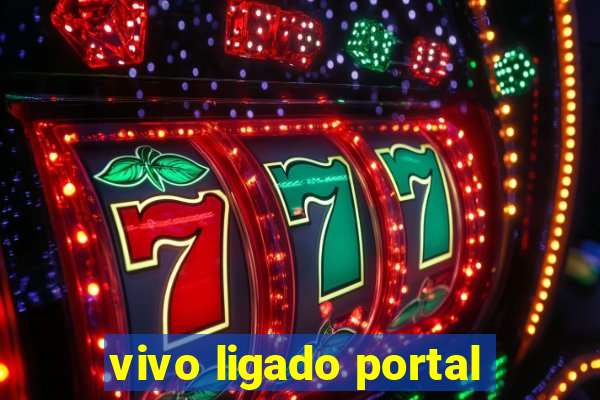 vivo ligado portal