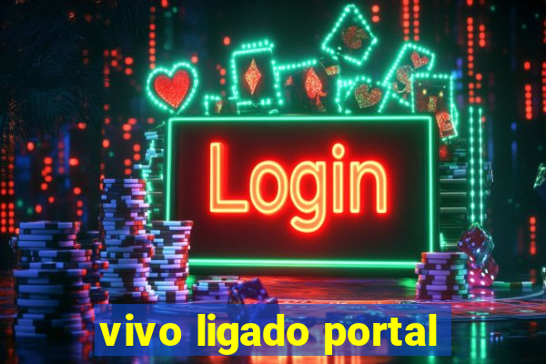 vivo ligado portal