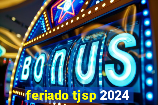 feriado tjsp 2024