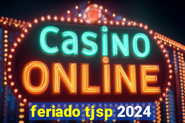 feriado tjsp 2024