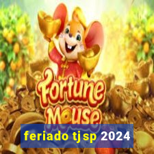 feriado tjsp 2024