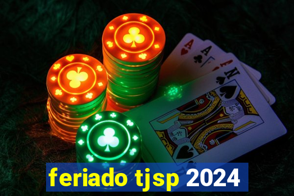 feriado tjsp 2024