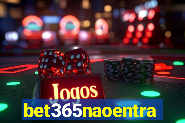 bet365naoentra