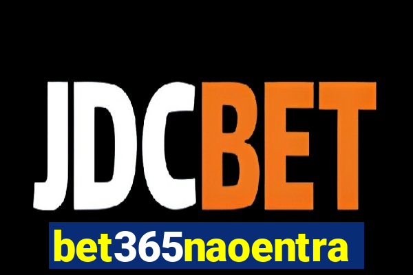 bet365naoentra