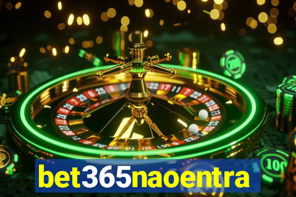 bet365naoentra