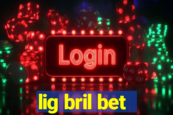 lig bril bet