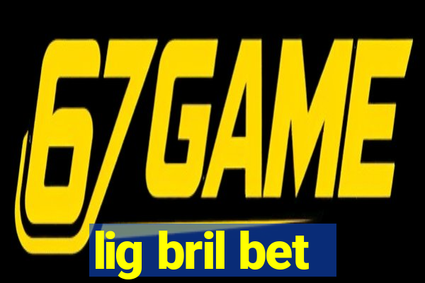 lig bril bet