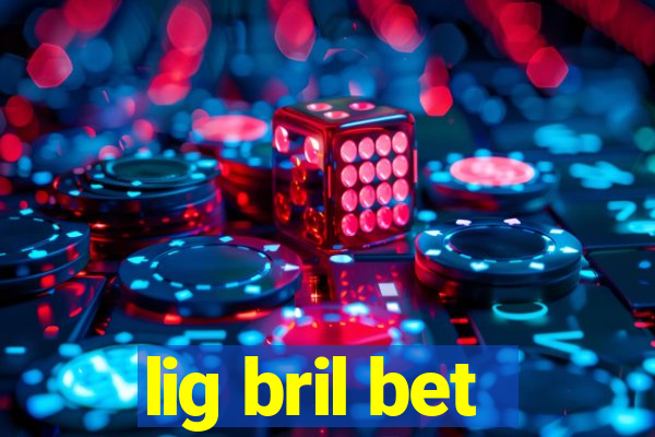 lig bril bet